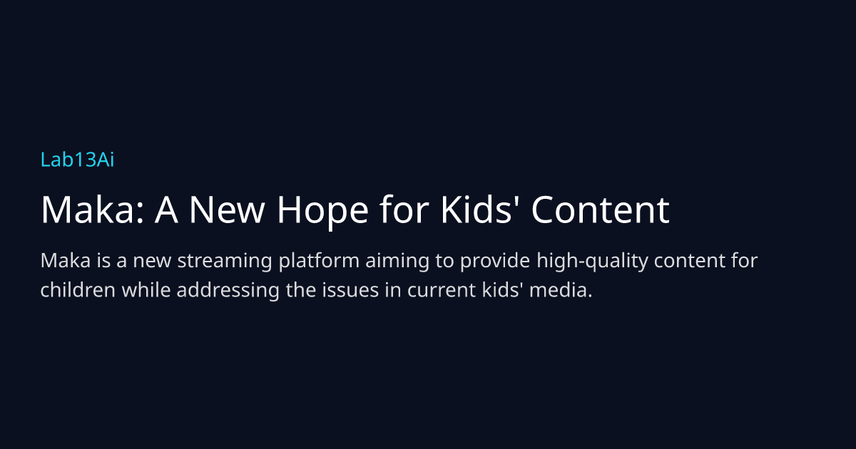 Maka: A New Hope for Kids' Content